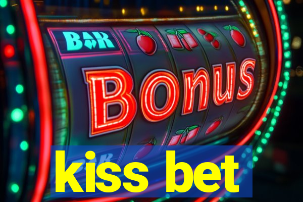 kiss bet
